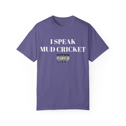 Mud Cricket Unisex T-shirt - "I speak Mud Cricket" Design