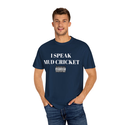 Mud Cricket Unisex T-shirt - "I speak Mud Cricket" Design