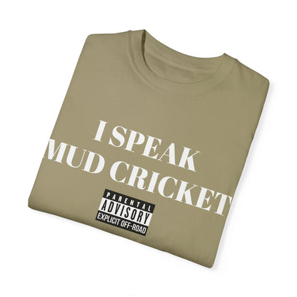 Mud Cricket Unisex T-shirt - "I speak Mud Cricket" Design