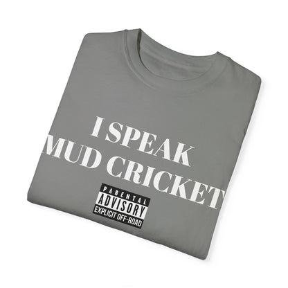 Mud Cricket Unisex T-shirt - "I speak Mud Cricket" Design