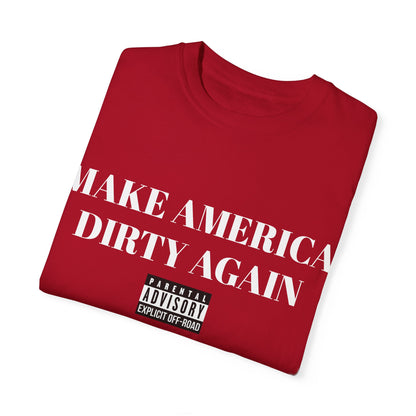 "Make America Dirty Again" T-shirt