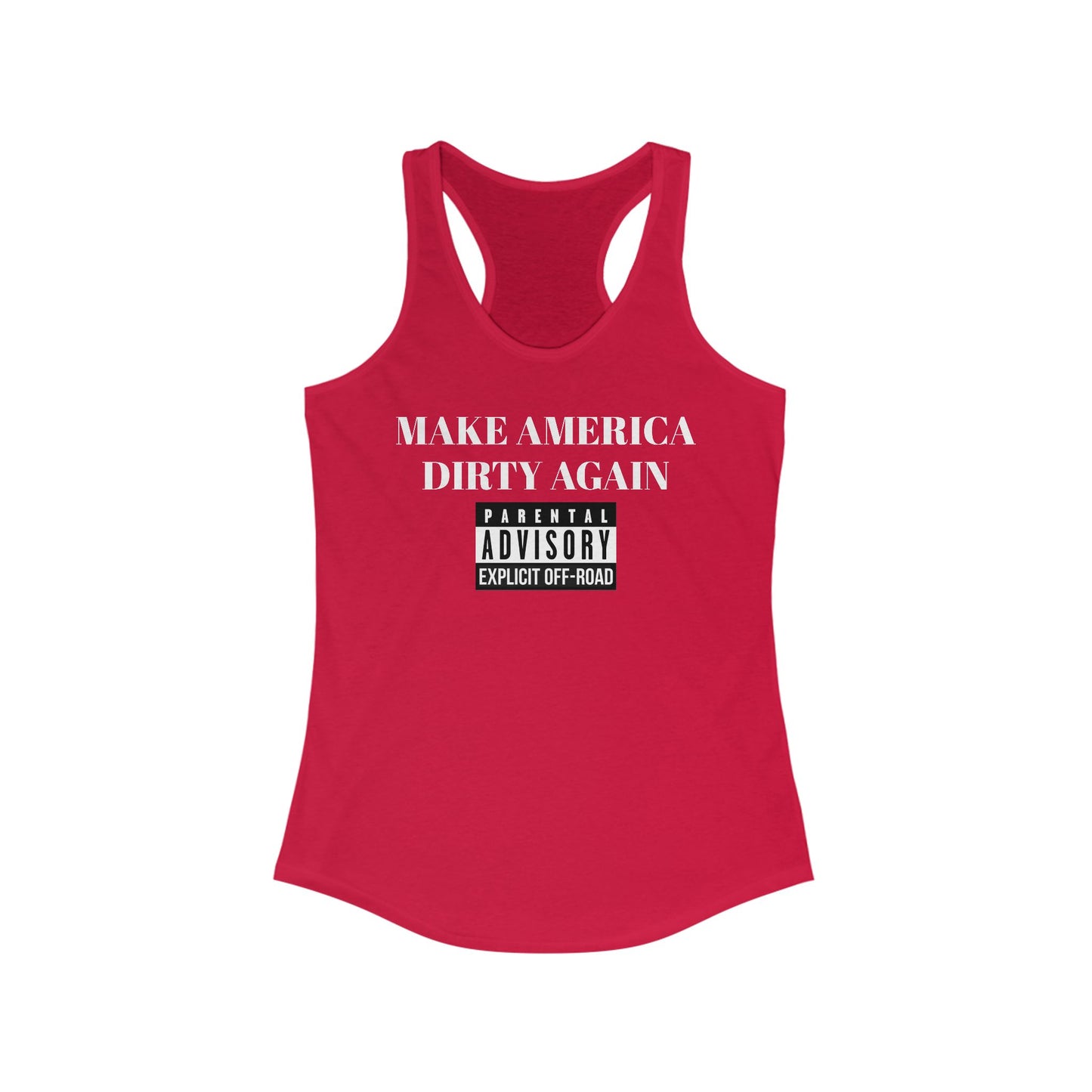 Women's Ideal "MAKE AMERICA DIRTY AGAIN" Racerback Tank