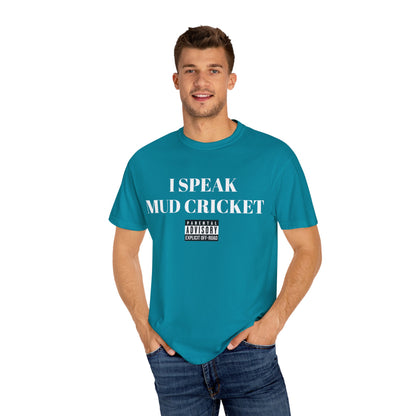 Mud Cricket Unisex T-shirt - "I speak Mud Cricket" Design