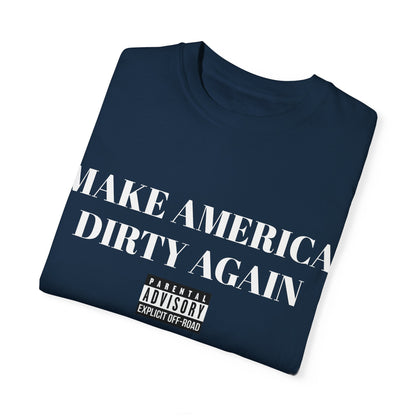 "Make America Dirty Again" T-shirt