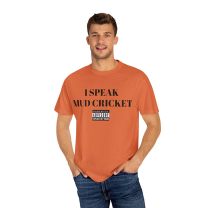 Mud Cricket Unisex T-shirt - "I speak Mud Cricket" Design