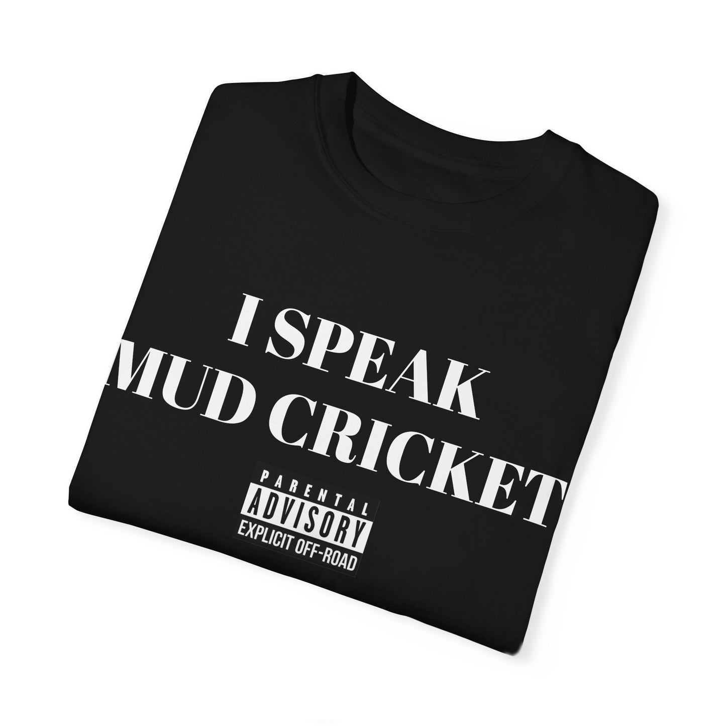 Mud Cricket Unisex T-shirt - "I speak Mud Cricket" Design