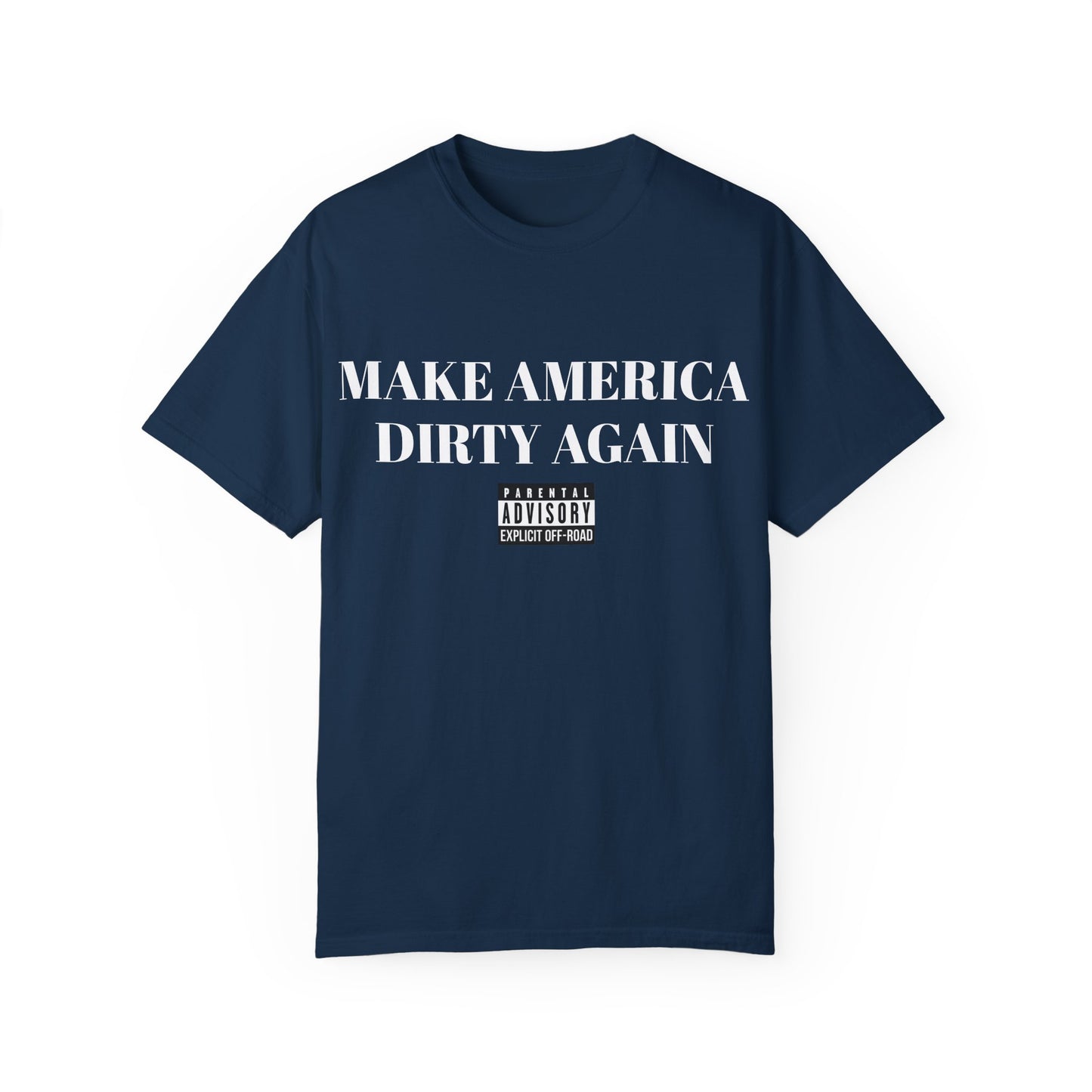 "Make America Dirty Again" T-shirt