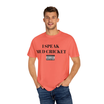 Mud Cricket Unisex T-shirt - "I speak Mud Cricket" Design