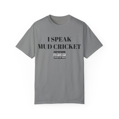 Mud Cricket Unisex T-shirt - "I speak Mud Cricket" Design