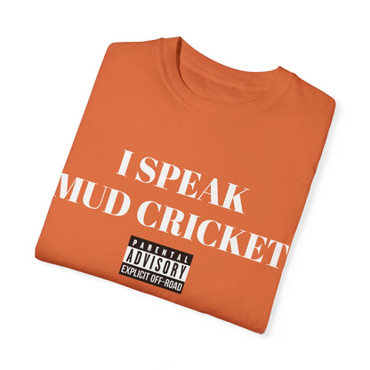 Mud Cricket Unisex T-shirt - "I speak Mud Cricket" Design